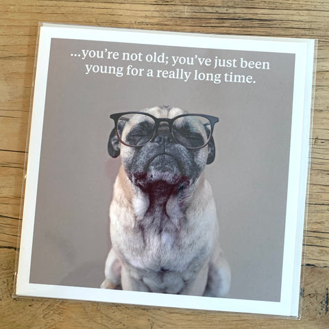 Birthday Card - you're not old